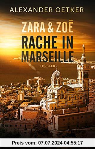 Zara und Zoë: Rache in Marseille. Thriller (Die Profilerin und die Patin, Band 1)